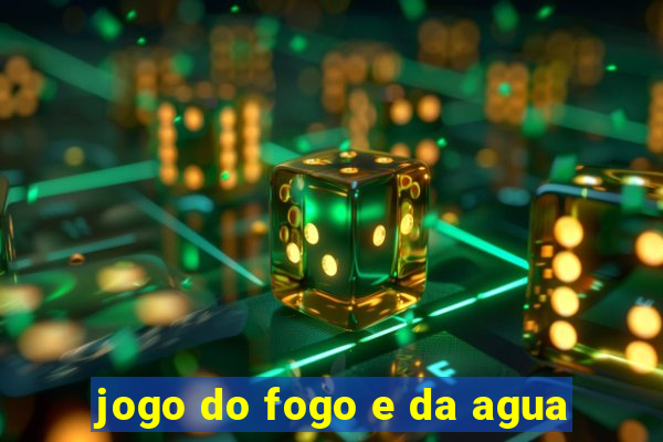 jogo do fogo e da agua